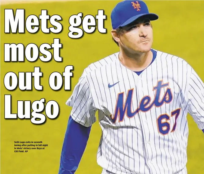  ??  ?? Seth Lugo exits in seventh inning after putting in full night in Mets’ victory over Rays at Citi Field. AP