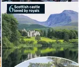  ??  ?? 6 Scottish castle loved by royals