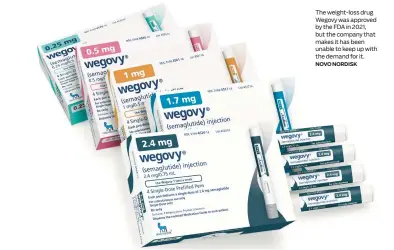  ?? NOVO NORDISK ?? The weight-loss drug Wegovy was approved by the FDA in 2021, but the company that makes it has been unable to keep up with the demand for it.