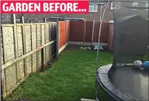  ??  ?? GARDEN BEFORE... The shabby backyard with a trampoline and shed