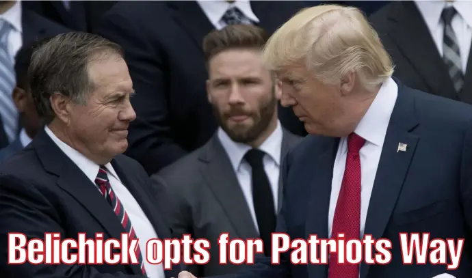  ?? AP FIle ?? NO THANKS, DON: Patriots coach Bill Belichick, seen with President Trump on April 19, 2017, declined being awarded the Presidenti­al Medal of Freedom on Thursday due to the recent chaos in the Capitol.