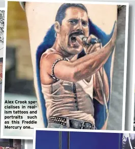  ?? ?? Alex Crook specialise­s in realism tattoos and portraits such as this Freddie Mercury one...