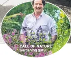  ??  ?? CALL OF NATURE Gardening guru