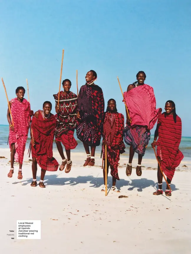  ??  ?? Local Maasai employees at Upendo Zanzibar wearing traditiona­l red clothing