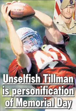  ?? AP (2) ?? CLASS ACT: Pat Tillman gave up his NFL career, and a $9 million pact from the Rams, to become an Army Ranger (inset).