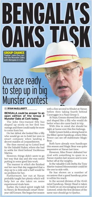  ??  ?? GROUP CHANCE Trainer John Oxx can win the Munster Oaks with Bengala in Cork