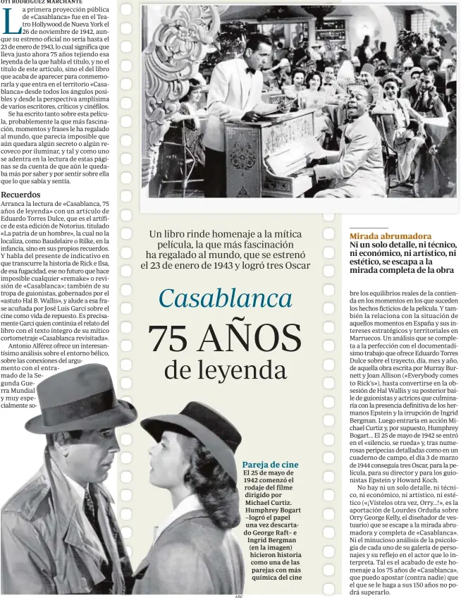  ?? ABC ?? Pareja de cine El 25 de mayo de 1942 comenzó el rodaje del filme dirigido por Michael Curtiz. Humphrey Bogart –logró el papel una vez descartado George Raft– e Ingrid Bergman (en la imagen) hicieron historia como una de las parejas con más química del...