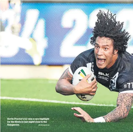  ??  ?? Kevin Proctor’s try was a rare highlight for the Kiwis in last night’s loss to the Kangaroos. photosport.nz