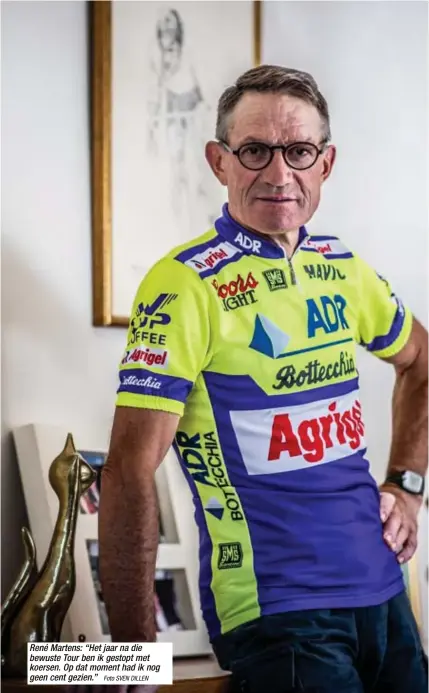  ?? Foto SVEN DILLEN ?? René Martens: “Het jaar na die bewuste Tour ben ik gestopt met koersen. Op dat moment had ik nog geen cent gezien.”