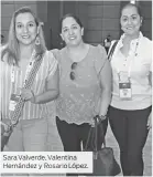  ??  ?? Sara Valverde, Valentina Hernández y Rosario López.