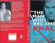  ??  ?? Vinit Kumar Bansal, coauthor of Khali’s biography (cover in pic) “The Man Who Became Great Khali” has accused Khali of signing a contract with a company without paying him any royalty. HT PHOTO