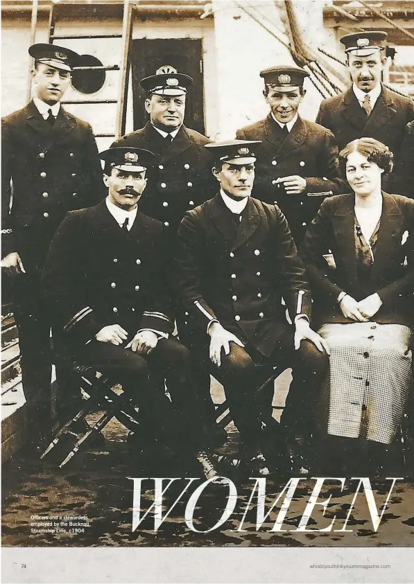  ??  ?? Officers and a stewardess employed by the Bucknall Steamship Line, c1904