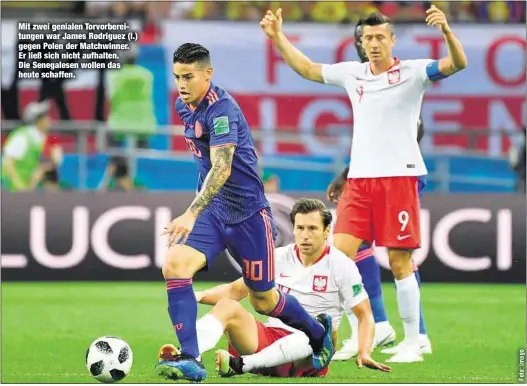  ??  ?? Mit zwei genialen Torvorbere­itungen war James Rodriguez (l.) gegen Polen der Matchwinne­r. Er ließ sich nicht aufhalten. Die Senegalese­n wollen das heute schaffen.