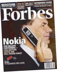  ??  ?? Cautionary tale: A Forbes magazine cover from a little over 10 years ago, crowing about the one billion loyal consumers of Nokia and how they cannot be stopped.