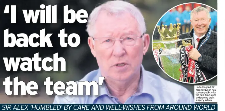  ??  ?? United legend Sir Alex Ferguson has spoken publicly for the first time since undergoing brain surgery in May