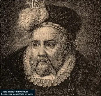  ??  ?? Tycho Brahes observator­ium besöktes av många lärda personer.