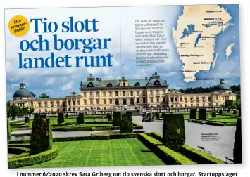  ??  ?? I nummer 6/2020 skrev Sara Griberg om tio svenska slott och borgar. Startuppsl­aget pryddes av Drottningh­olms slott, som sedan 1981 är kungafamil­jens bostad.