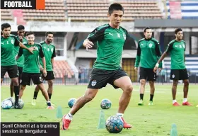  ??  ?? Sunil Chhetri at a training session in Bengaluru.