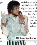  ??  ?? Michael Jackson.