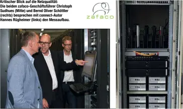  ??  ?? Kritischer Blick auf die Netzqualit­ät: Die beiden zafaco-Geschäftsf­ührer Christoph Sudhues (Mitte) und Bernd Oliver Schöttler (rechts) besprechen mit connect-Autor Hannes Rügheimer (links) den Messaufbau.