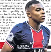  ??  ?? IN FOR KYL PSG’s Mbappe