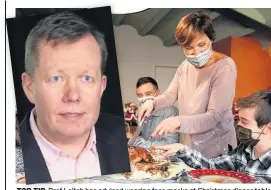  ??  ?? TOP TiP Prof Leitch has advised wearing face masks at Christmas dinner table