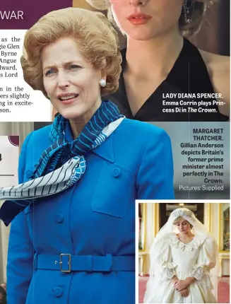  ?? Pictures: Supplied ?? MARGARET THATCHER. Gillian Anderson depicts Britain’s former prime minister almost perfectly in The Crown.