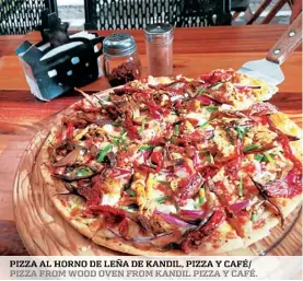  ??  ?? pizza al horno de leña de Kandil, pizza y café/ pizza from wood oven from Kandil pizza y café.