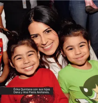 ??  ?? Érika Quintana con sus hijas Dana y Ana Paola Arellanes.