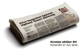  ??  ?? Keratan akhbar BH bertarikh 27 Jun 2018.