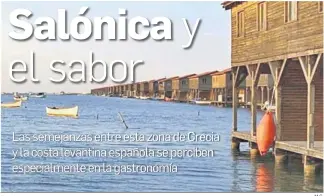  ?? M.G. ?? Las singulares casas de madera para los pescadores del delta del Axios, cerca de Salónica.