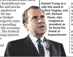  ??  ?? Donald Trump at a rally this week in West Virginia, and left, Richard Nixon, who resigned as president as he faced the threat of impeachmen­t