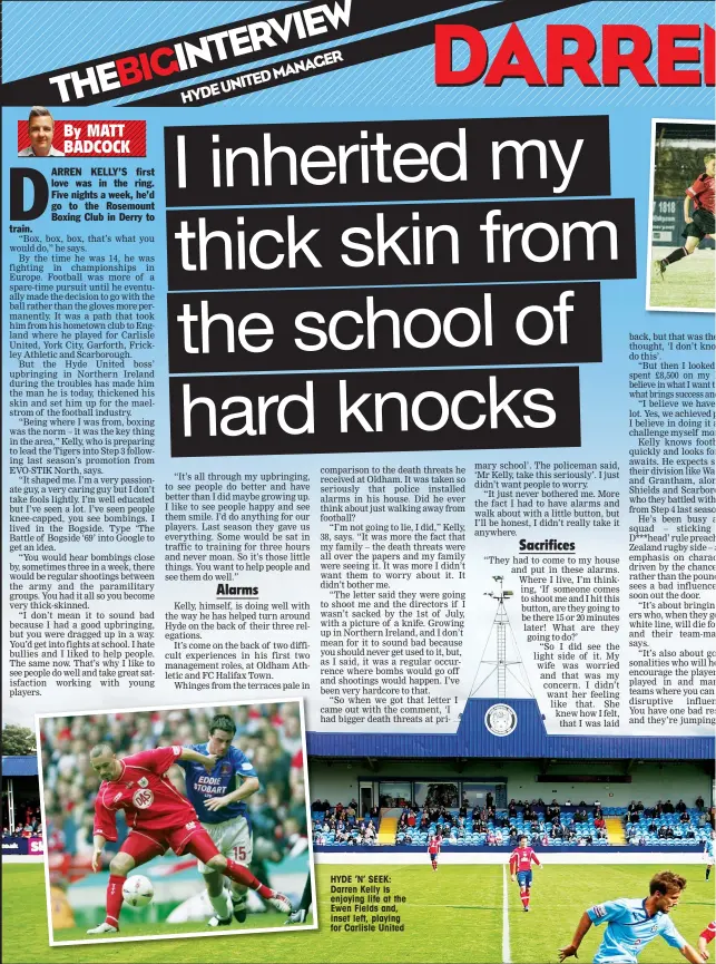  ??  ?? HYDE ’N’ SEEK: Darren Kelly is enjoying life at the Ewen Fields and, inset left, playing for Carlisle United