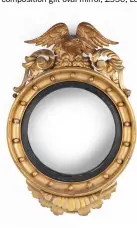  ??  ?? Above, from left: Regency-style Victorian giltwood convex wall mirror, £2,850, Windsor House Antiques; 1920s Georgian-style carved walnut design, £1,600, Vinterior; 18th-century chinoiseri­e lacquered cushion mirror with original decoration, £2,550, Windsor House Antiques