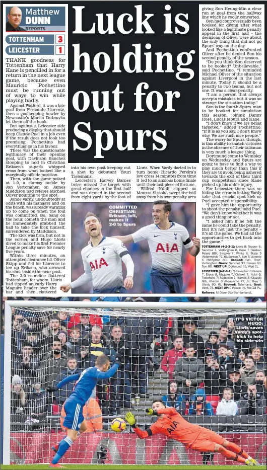  ?? Main picture: JUSTIN SETTERFIEL­D ?? COMMITTED CHRISTIAN: Eriksen, left, makes it 2-0 to Spurs IT’S VICTOR HUGO: Lloris saves Vardy’s spotkick to help his side win