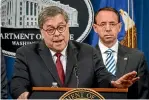  ?? AP ?? Attorney General William Barr, left, answers a question during a press conference hours before releasing a version of the Mueller report yesterday. Deputy Attorney General Rod Rosenstein is behind him at right.