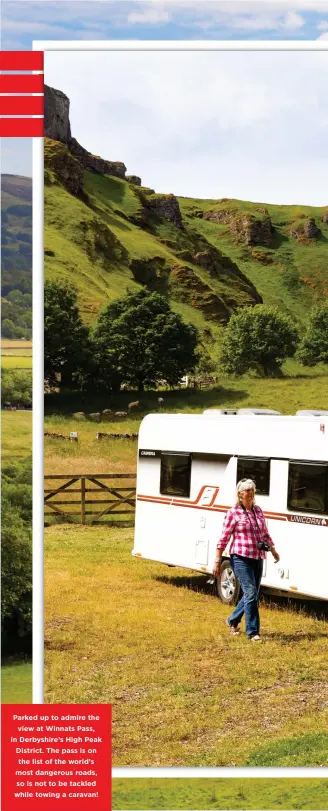  ??  ?? Parked up to admire the view at Winnats Pass, in Derbyshire’s High Peak District. The pass is on the list of the world’s most dangerous roads, so is not to be tackled while towing a caravan!