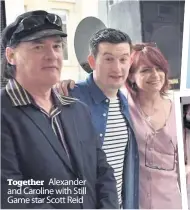  ??  ?? Together Alexander and Caroline with Still Game star Scott Reid