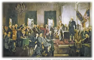  ?? GEORGE WASHINGTON PRESIDING OVER THE CONSTITUTI­ONAL CONVENTION (BY HOWARD CHANDLER CHRISTY VIA WIKIMEDIA) ??