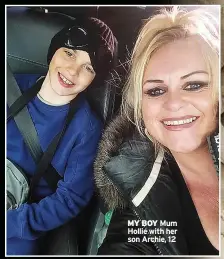  ?? ?? MY BOY Mum Hollie with her son Archie, 12