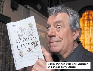  ??  ?? Monty Python star and Chaucerian scholar Terry Jones