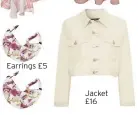  ??  ?? Earrings £5 Jacket £16