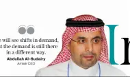  ??  ?? We will see shifts in demand, but the demand is still there in a different way. Abdullah Al-Sudairy
Amlak CEO