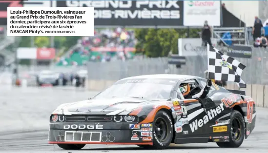  ?? PHOTO D’ARCHIVES ?? Louis-Philippe Dumoulin, vainqueur au Grand Prix de Trois-Rivières l’an dernier, participer­a aux six épreuves du calendrier révisé de la série NASCAR Pinty’s.