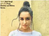  ??  ?? TEXT: Aditi Singh INPUTS: Pooja Diwekar and Nitima Verma