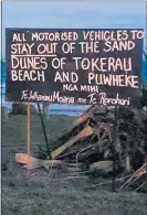  ?? PICTURE / NGA¯ TI KAHU TE IWI ?? Signs have gone up at the entrance to Tokerau beach and other points around Karikari Peninsula urging riders and drivers to keep off the dunes.