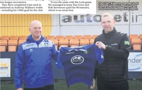  ??  ?? TOP START: Kidsgrove manager Scott Dundas, right, and his assistant Ant Buckle have made a positive impact.