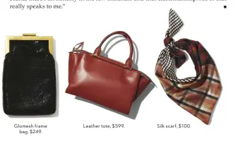  ??  ?? Glomesh frame bag, $249. Leather tote, $599. Silk scarf, $100.