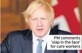  ??  ?? PM comments ‘slap in the face’ for care workers