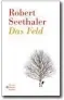  ??  ?? Robert Seethaler: „Das Feld“Hanser Berlin. 240 Seiten. 22,70 Euro.